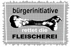 b�rgerinitiative
rettet die fleischerei